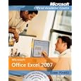 Excel 2007 (Microsoft Official Academic Course)