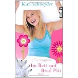 Im Bett mit Brad Pitt: Romanvon "Kim Schneyder"