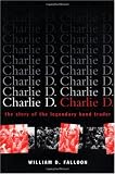 Charlie D.: The Story of the Legendary Bond Trader