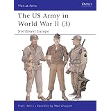 the us army in world war ii 3 northwest europe north west europe vol 3 men at arms
