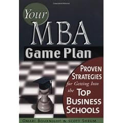 Your MBA Game Plan: Proven Strategies for Getting into the Top Business Schools