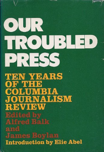 Textbook - Our Troubled Press; Ten Years of the Columbia Journalism Review