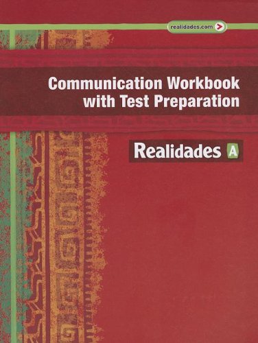REALIDADES 2014 COMMUNICATION WORKBOOK WITH TEST PREPARATION LEVEL A