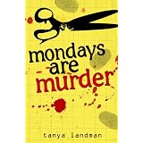 Mondays Are Murder (Poppy Fields Murder Mystery)by Tanya Landman