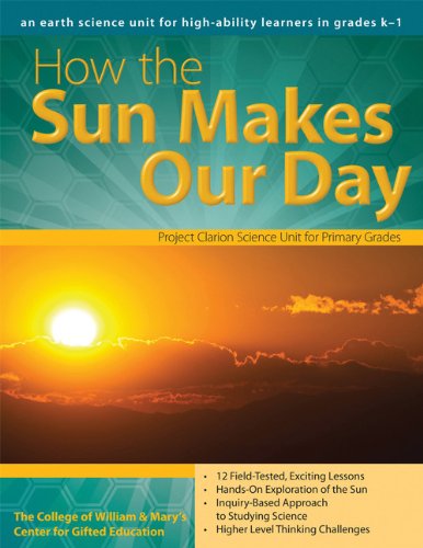 How the Sun Makes Our Day: An Earth and Space Science Unit for High-Ability Learners in Grades K-1 (William & Mary Units)