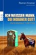 Ich wei�er Mann, du Indianer gut!: Meine Abenteuer in der Pr�rie