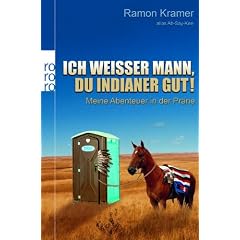 Ich wei�er Mann, du Indianer gut!: Meine Abenteuer in der Pr�rie