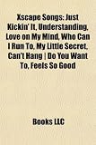 Xscape Songs: Just Kickin' It, Understanding, Love on My Mind, Who Can I Run To, My Little Secret, Can't Hang | Do You Want To, Feels So Good