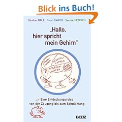 �Hallo, hier spricht mein Gehirn�: Eine Entdeckungsreise von der Zeugung bis zum Schulanfang