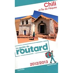 Guide du Routard Chili et �le de P�ques 2012/2013
