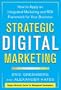 Strategic Digital Marketing: How to Apply an Integrated Marketing and ROI Framework for Your Business