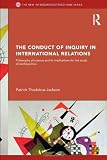 The Conduct of Inquiry in International Relations: Philosophy of Science and Its Implications for the Study of World Politics (New International Relations)