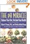 The pH Miracle: Balance Your Diet, Reclaim Your Health