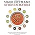 Mark Bittman's Kitchen Matrix: More Than 700 Simple Recipes and Techniques to Mix and Match for Endless Possibilities