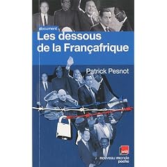 Les dessous de la Fran�afrique : Les dossiers secrets de monsieur X