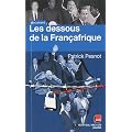 Les dessous de la Fran�afrique : Les dossiers secrets de monsieur X