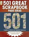 501 Great Scrapbook Page Ideas: A Gallery Of Themes And Inspiration From A-Z