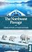 The Northwest Passage: Atlantic to Pacific - a Portrait and Guide (Bradt Travel Guides)