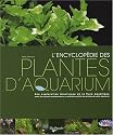 L'encyclop&eacute;die des plantes d'aquarium