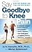 Say Goodbye to Knee Pain by Marian Betancourt, Jo Hannafin