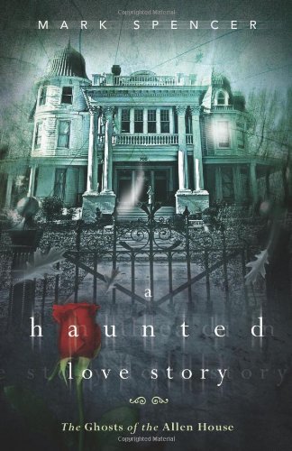 A Haunted Love Story: The Ghosts of the Allen House