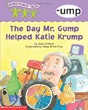 Word Family Tales (-ump: The Day Mr . Grump Helped Katie Krump)