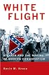White Flight: Atlanta and the Making of Modern Conservatism (Politics and Society in Twentieth Century America)