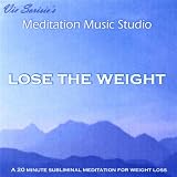 Lose the Weight (A 20 Minute Subliminal Meditation for Weight Lo