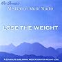 Lose the Weight (A 20 Minute Subliminal Meditation for Weight Lo