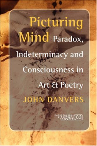 picturing mind paradox indeterminacy and consciousness in art  poetry consciousness literature and the arts 3