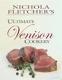 Nichola Fletcher s Ultimate Venison Cookery