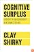 Cognitive Surplus: Creativity and Generosity in a Connected Age