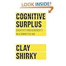 Cognitive Surplus: Creativity and Generosity in a Connected Age
