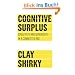 Cognitive Surplus: Creativity and Generosity in a Connected Age