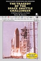 The Tragedy of the Space Shuttle Challenger (Space Flight Adventures and Disasters)