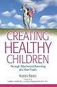 Creating Healthy Children: Through Attachment Parenting and Raw Foods
