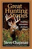 Great Hunting Stories: Inspiring Adventures for Every Hunter
