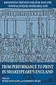 From Performance to Print in Shakespeare's England (Redefining British Theatre History)
