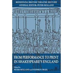 From Performance to Print in Shakespeare's England (Redefining British Theatre History)
