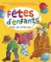 F�tes d'enfants : Organiser des f�tes pour les 3-12 ans