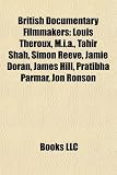 Produkt-Bild: British Documentary Filmmakers: Louis Theroux, M.I.A., Tahir Shah, Simon Reeve, Jamie Doran, James Hill, Pratibha Parmar, Jon Ronson