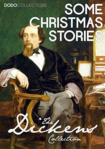 Some Christmas Stories (Charles Dickens Collection)