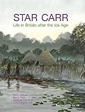 Star Carr : life in Britain after the ice age