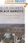 Blue Helmets and Black Markets: The Business of Survival in the Siege of Sarajevo