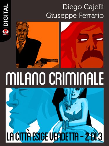 Milano Criminale - La città esige vendetta 2 (Alta fedeltà) (Italian Edition)