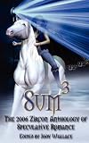 Sum3: The 2006 Zircon Anthology of Speculative Romance