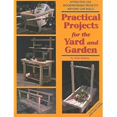 Practical Projects for the Yard and Garden: Attractive 2x4 Woodworking Projects Anyone Can Build