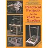 Practical Projects for the Yard and Garden: Attractive 2x4 Woodworking Projects Anyone Can Build (2x4 Projects Anyone Can Build Series)
