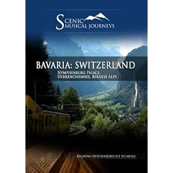 Naxos Scenic Musical Journeys Bavaria: Switzerland Nymphenburg Palace, Herrenchiemsee, Bernese Alps