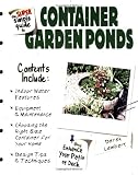 The Super Simple Guide to Container Garden Ponds by Derek Lambert